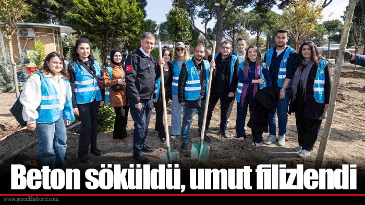 Beton söküldü, umut filizlendi