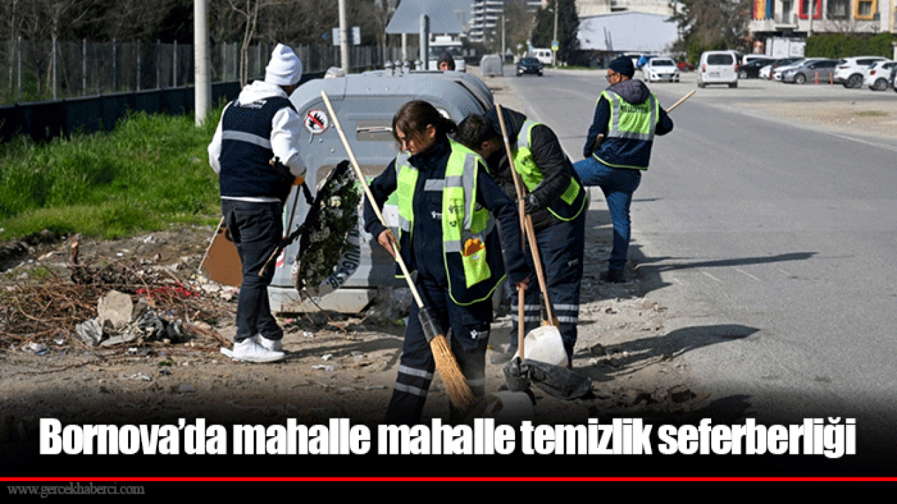 Bornova’da mahalle mahalle temizlik seferberliği