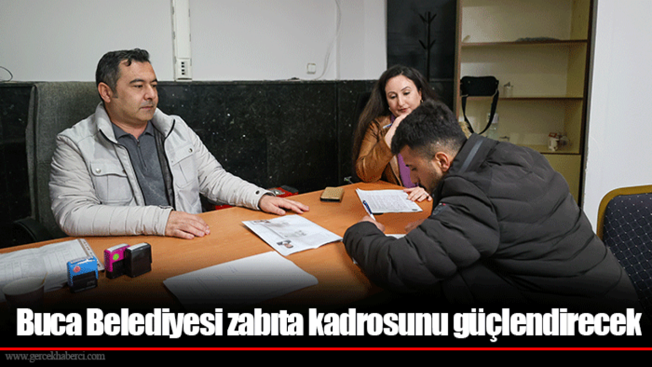 Buca Belediyesi zabıta kadrosunu güçlendirecek