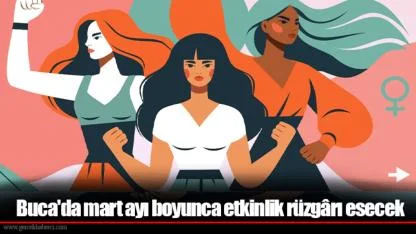 Buca'da mart ayı boyunca etkinlik rüzgârı esecek