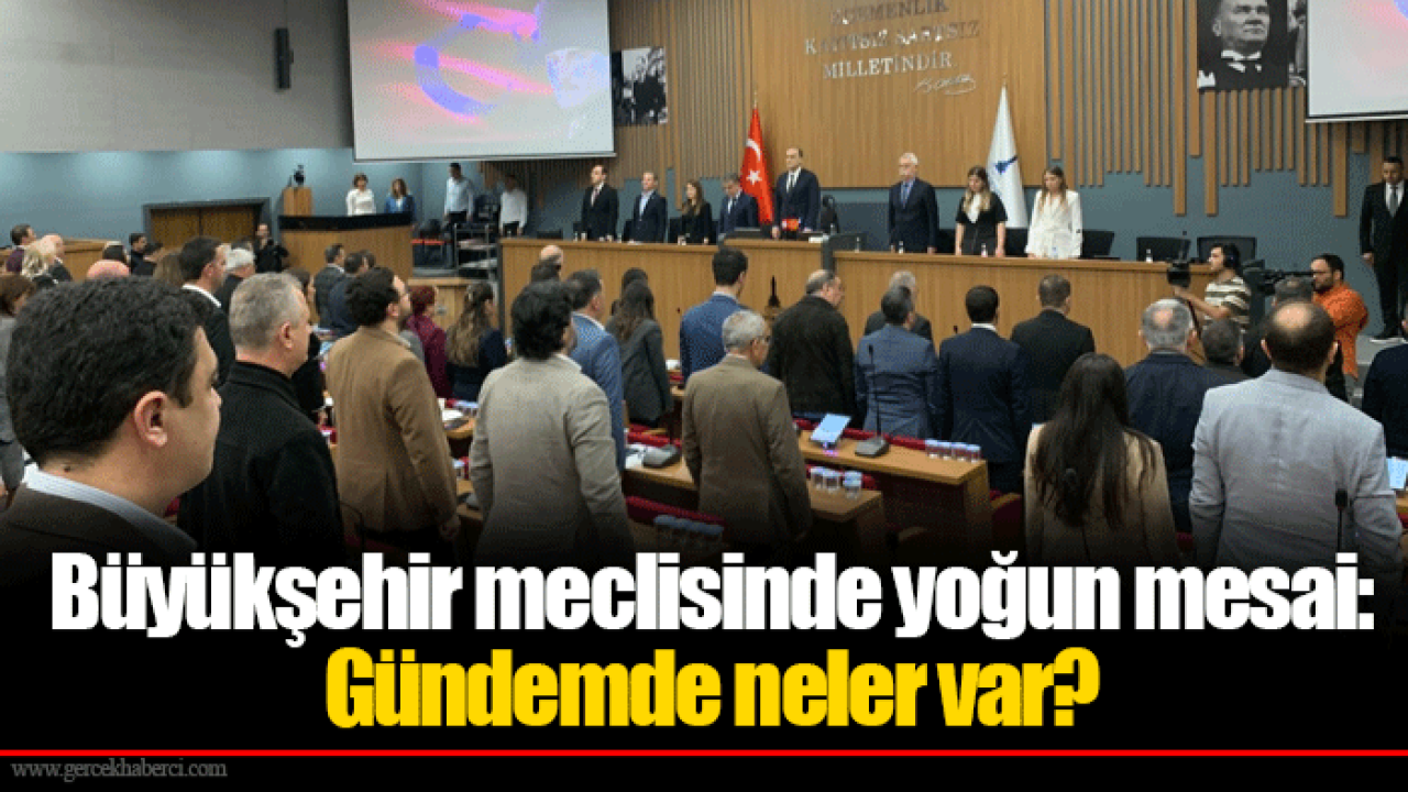 Büyükşehir meclisinde yoğun mesai: Gündemde neler var?