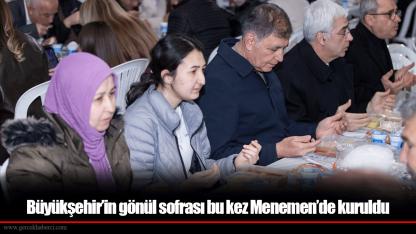 Büyükşehir’in gönül sofrası bu kez Menemen’de kuruldu