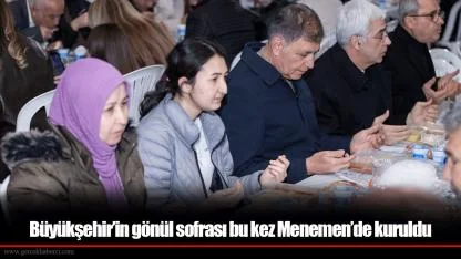 Büyükşehir’in gönül sofrası bu kez Menemen’de kuruldu