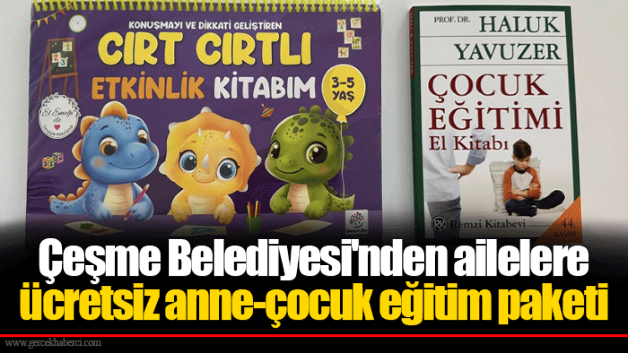 Çeşme Belediyesi'nden ailelere ücretsiz anne-çocuk eğitim paketi