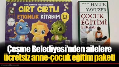 Çeşme Belediyesi'nden ailelere ücretsiz anne-çocuk eğitim paketi