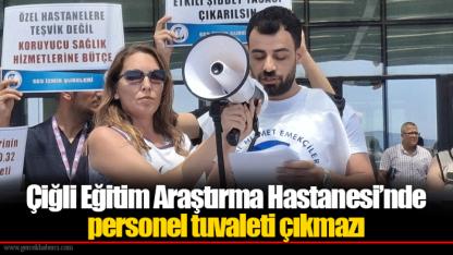Çiğli Eğitim Araştırma Hastanesi’nde personel tuvaleti çıkmazı