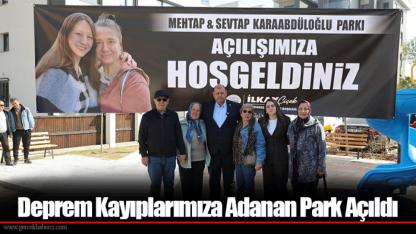 Deprem Kayıplarımıza Adanan Park Açıldı