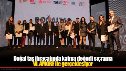 Doğal taş ihracatında katma değerli sıçrama  VI. AMORF ile gerçekleşiyor