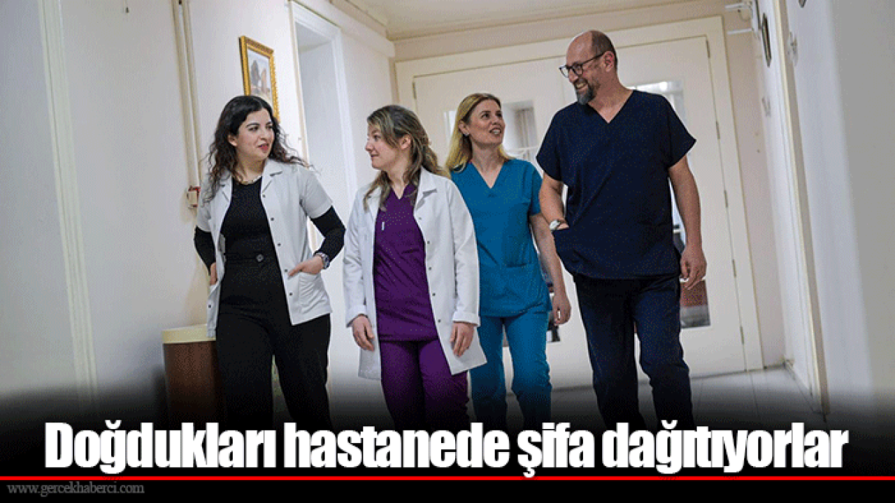 Doğdukları hastanede şifa dağıtıyorlar