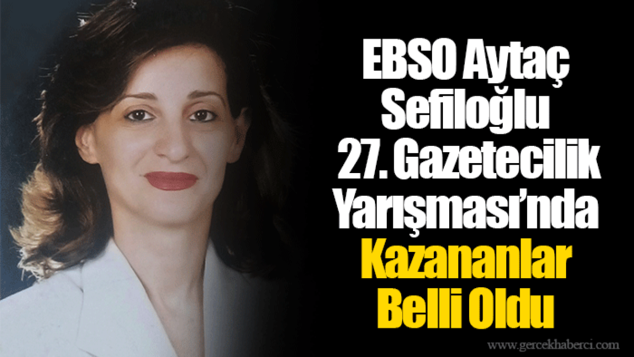 EBSO Aytaç Sefiloğlu 27. Gazetecilik Yarışması’nda Kazananlar Belli Oldu