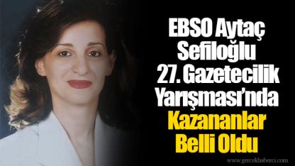 EBSO Aytaç Sefiloğlu 27. Gazetecilik Yarışması’nda Kazananlar Belli Oldu