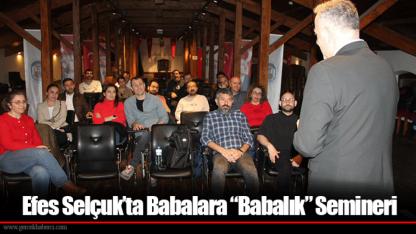 Efes Selçuk’ta Babalara “Babalık” Semineri
