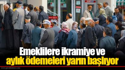 Emeklilere ikramiye ve aylık ödemeleri yarın başlıyor