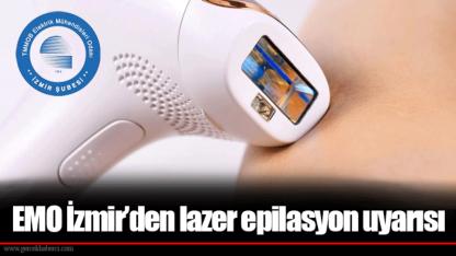 EMO İzmir’den lazer epilasyon uyarısı
