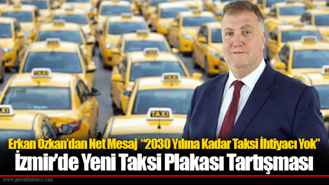 Erkan Özkan’dan Net Mesaj “2030 Yılına Kadar Taksi İhtiyacı Yok”