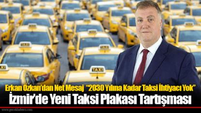 Erkan Özkan’dan Net Mesaj  “2030 Yılına Kadar Taksi İhtiyacı Yok”