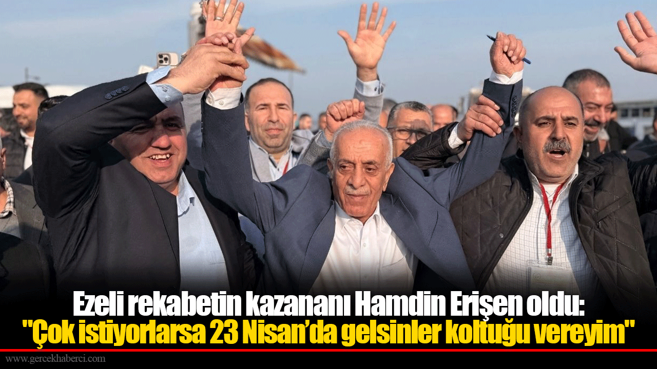 Ezeli rekabetin kazananı Hamdin Erişen oldu: "Çok istiyorlarsa 23 Nisan’da gelsinler koltuğu vereyim"