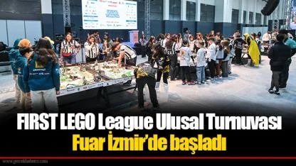 FIRST LEGO League Ulusal Turnuvası Fuar İzmir’de başladı