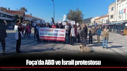 Foça’da ABD ve İsrail protestosu