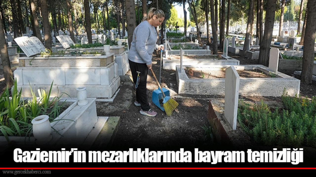 Gaziemir’in mezarlıklarında bayram temizliği
