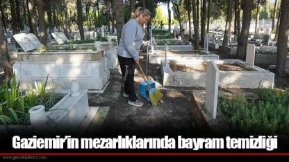 Gaziemir’in mezarlıklarında bayram temizliği