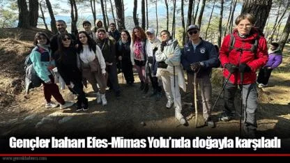 Gençler baharı Efes-Mimas Yolu’nda doğayla karşıladı