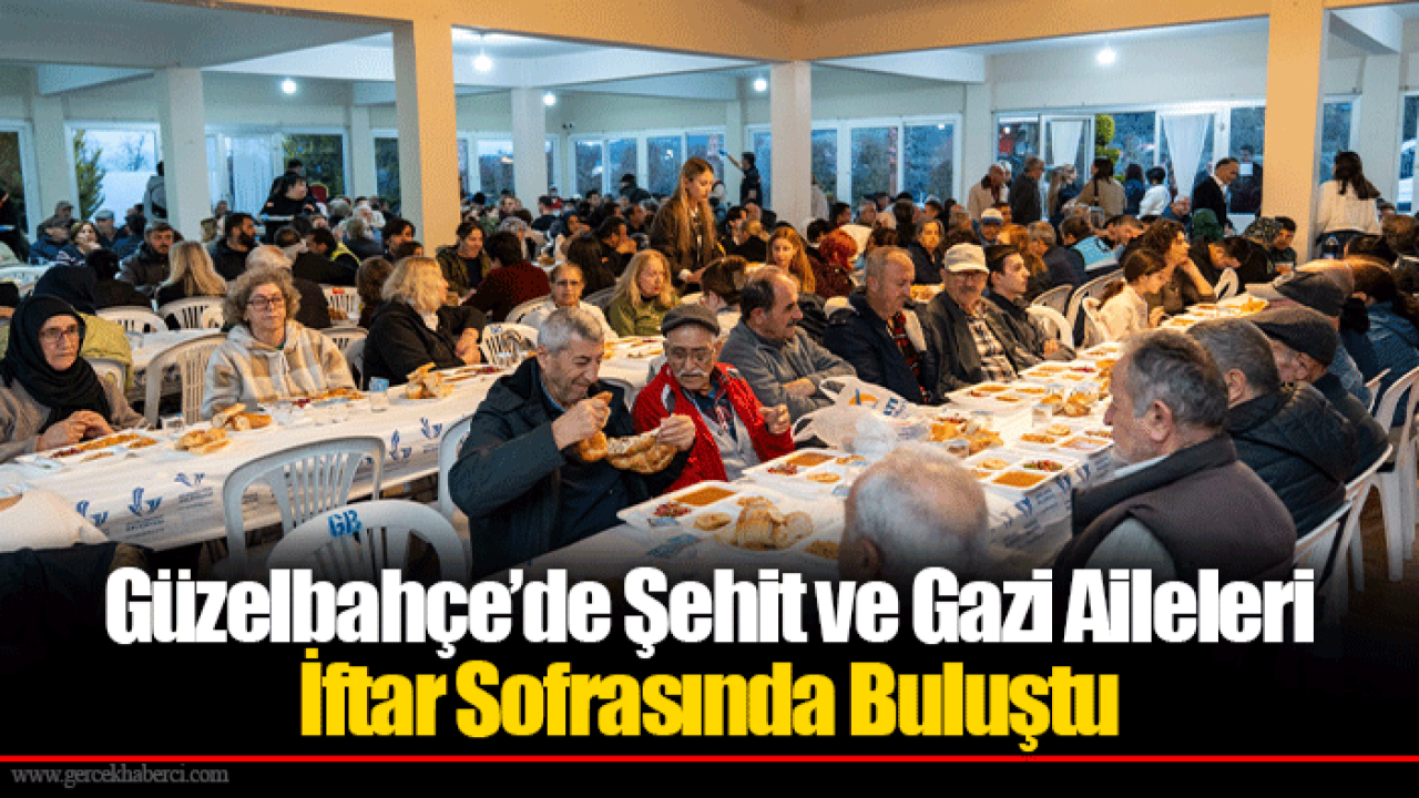 Güzelbahçe’de Şehit ve Gazi Aileleri İftar Sofrasında Buluştu