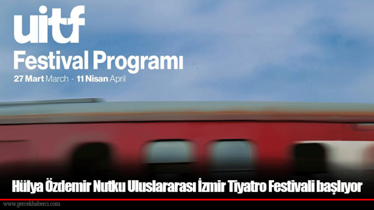 Hülya Özdemir Nutku Uluslararası İzmir Tiyatro Festivali başlıyor