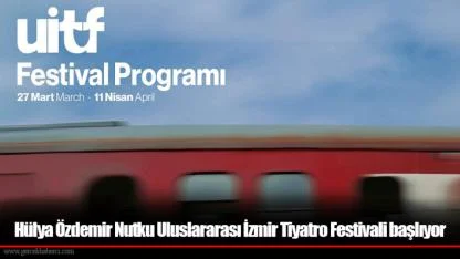Hülya Özdemir Nutku Uluslararası İzmir Tiyatro Festivali başlıyor