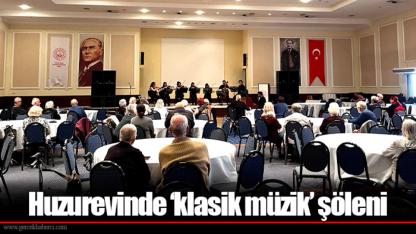 Huzurevinde ‘klasik müzik’ şöleni