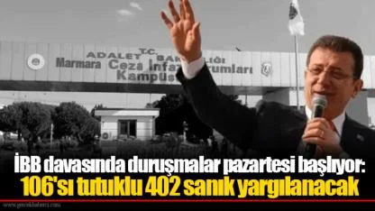 İBB davasında duruşmalar pazartesi başlıyor: 106'sı tutuklu 402 sanık yargılanacak