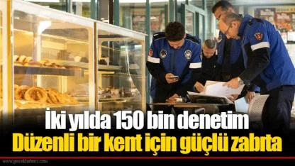 İki yılda 150 bin denetim