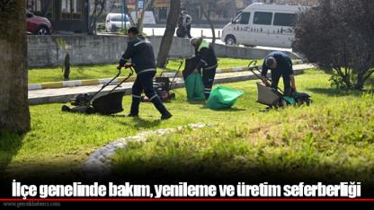 İlçe genelinde bakım, yenileme ve üretim seferberliği