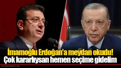 İmamoğlu Erdoğan'a meydan okudu! Çok kararlıysan hemen seçime gidelim