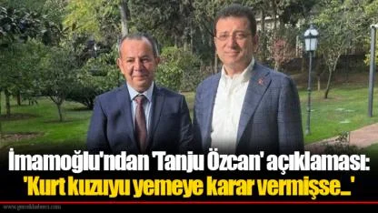 İmamoğlu'ndan 'Tanju Özcan' açıklaması: 'Kurt kuzuyu yemeye karar vermişse...'
