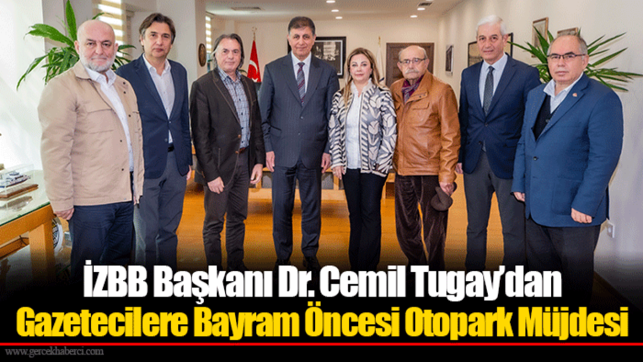 İZBB Başkanı Dr. Cemil Tugay’dan Gazetecilere Bayram Öncesi Otopark Müjdesi