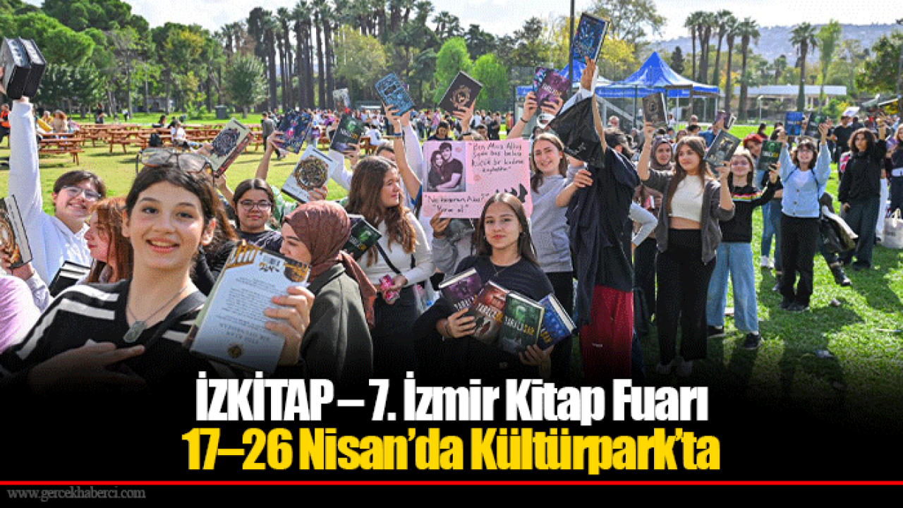 İZKİTAP – 7. İzmir Kitap Fuarı 17–26 Nisan’da Kültürpark’ta
