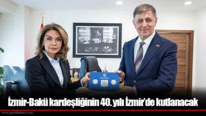 İzmir-Bakü kardeşliğinin 40. yılı İzmir’de kutlanacak