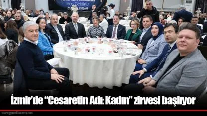 İzmir’de “Cesaretin Adı: Kadın” zirvesi başlıyor