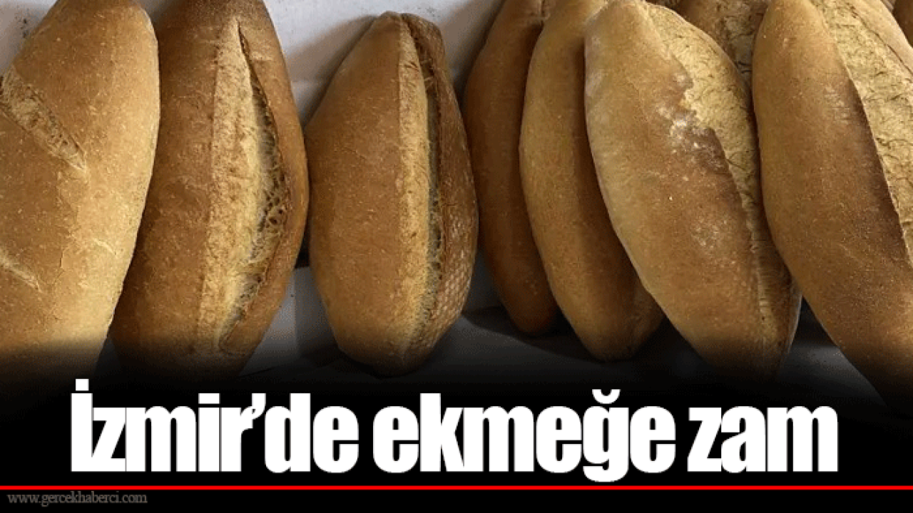 İzmir’de ekmeğe zam