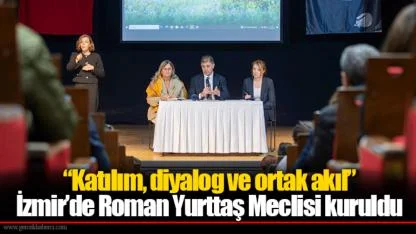 İzmir’de Roman Yurttaş Meclisi kuruldu