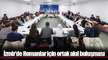 İzmir’de Romanlar için ortak akıl buluşması