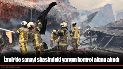 İzmir'de sanayi sitesindeki yangın kontrol altına alındı