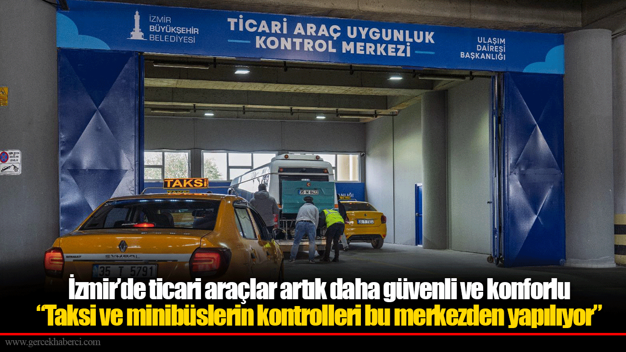 İzmir’de ticari araçlar artık daha güvenli ve konforlu