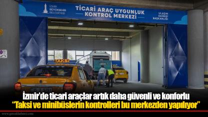 İzmir’de ticari araçlar artık daha güvenli ve konforlu