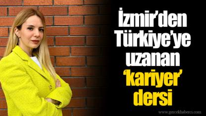 İzmir’den Türkiye’ye uzanan ‘kariyer’ dersi