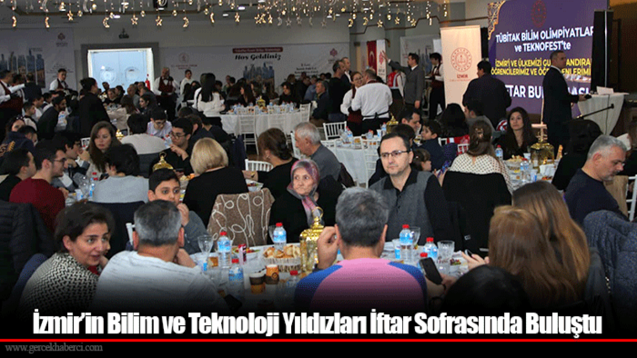 İzmir’in Bilim ve Teknoloji Yıldızları İftar Sofrasında Buluştu