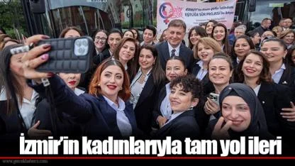 İzmir’in kadınlarıyla tam yol ileri
