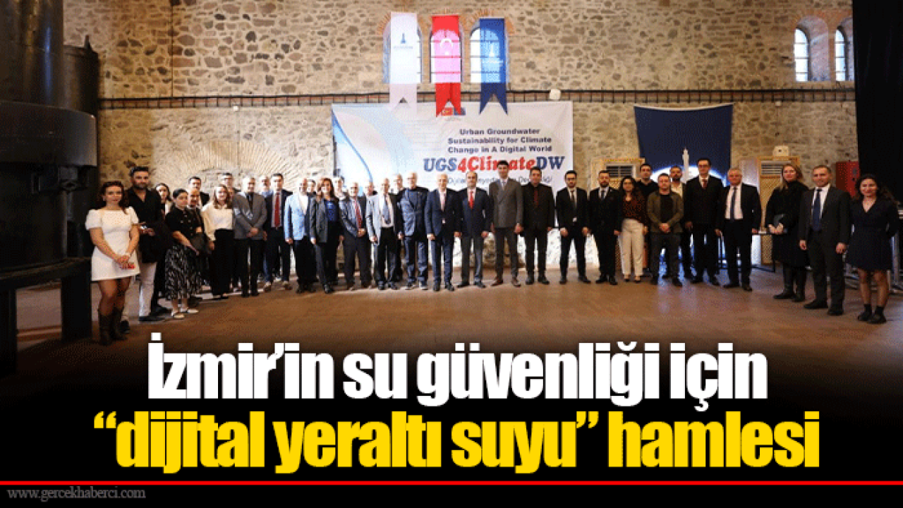 İzmir’in su güvenliği için “dijital yeraltı suyu” hamlesi
