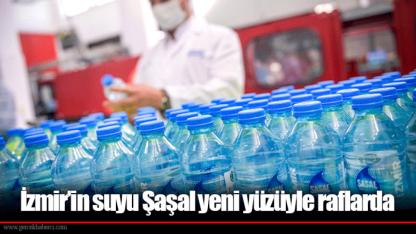 İzmir’in suyu Şaşal yeni yüzüyle raflarda